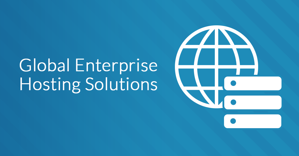 Does Your Business Need a Global Enterprise Hosting Solution?